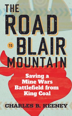The book cover of The Road to Blair Mountain: Saving a Mine Wars Battlefield from King Coal, by Charles B. Keeney and published by WVU Press. The cover is green with a red tied bandana.
